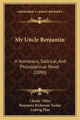 My Uncle Benjamin: A Humorous, Satirical, and Philosophical Novel (1890)