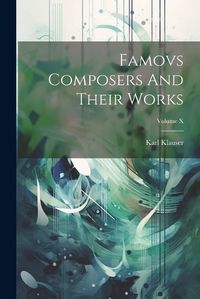 Cover image for Famovs Composers And Their Works; Volume X