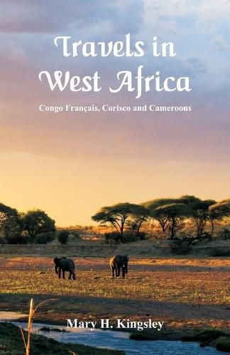 Cover image for Travels in West Africa: Congo Francais, Corisco and Cameroons