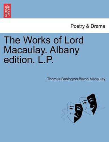 Cover image for The Works of Lord Macaulay. Albany Edition. L.P.