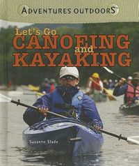 Cover image for Let's Go Canoeing and Kayaking