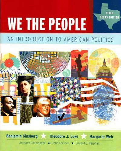 Cover image for We the People, Texas Edition: An Introduction to American Politics, Sixth Texas Edition