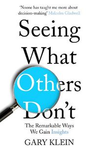 Cover image for Seeing What Others Don't: The Remarkable Ways We Gain Insights