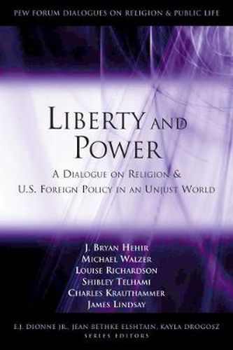 Cover image for Liberty and Power: a Dialogue on Religion and Us Foreign Policy in an Unjust World