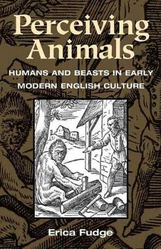 Cover image for Perceiving Animals: Humans and Beasts in Early Modern English Culture