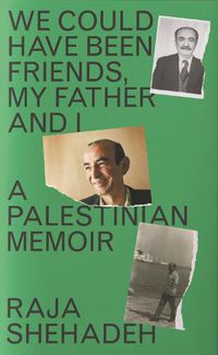 Cover image for We Could Have Been Friends, My Father and I: A Palestinian Memoir