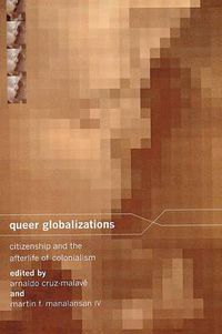 Cover image for Queer Globalizations: Citizenship and the Afterlife of Colonialism