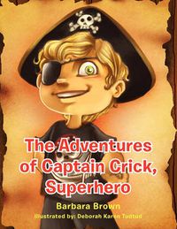 Cover image for The Adventures of Captain Crick, Super Hero