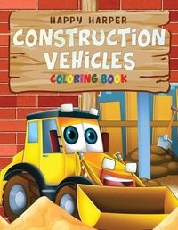 Cover image for Construction Vehicles Coloring For Kids