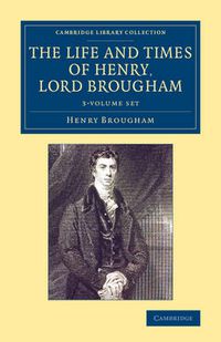 Cover image for The Life and Times of Henry Lord Brougham 3 Volume Set: Written by Himself