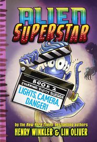 Cover image for Lights, Camera, Danger! (Alien Superstar #2)