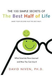 Cover image for 100 Simple Secrets Of The Best Half Of Life: What Scientists Have Learne d And How You Can Use It