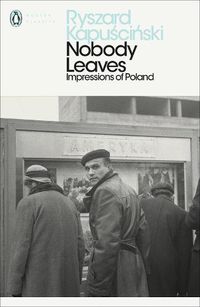 Cover image for Nobody Leaves: Impressions of Poland