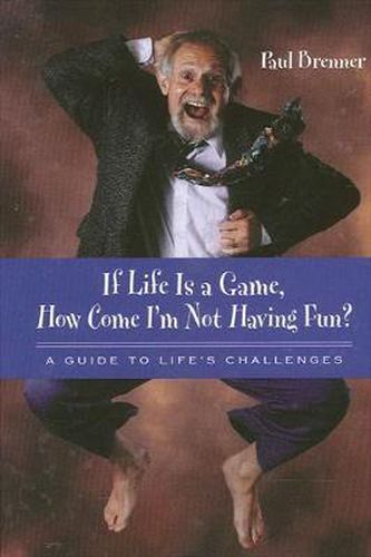 Cover image for If Life Is a Game, How Come I'm Not Having Fun?: A Guide to Life's Challenges