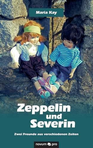 Cover image for Zeppelin und Severin: Zwei Freunde aus verschiedenen Zeiten