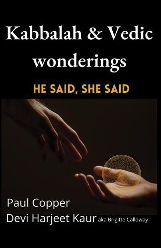 Cover image for Kabbalah & Vedic wonderings: He said, She said