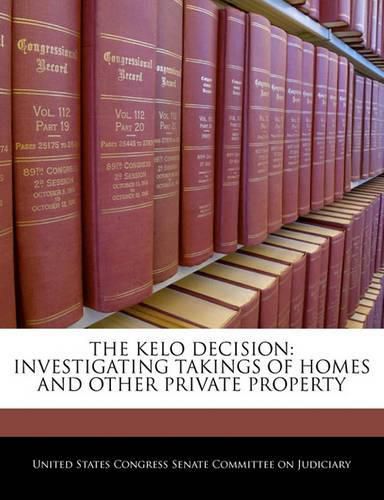 Cover image for The Kelo Decision: Investigating Takings of Homes and Other Private Property