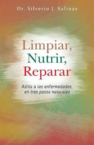 Cover image for Limpiar, Nutrir, Reparar: Adios a Las Enfermedades, En Tres Pasos Naturales