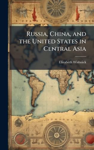 Cover image for Russia, China, and the United States in Central Asia