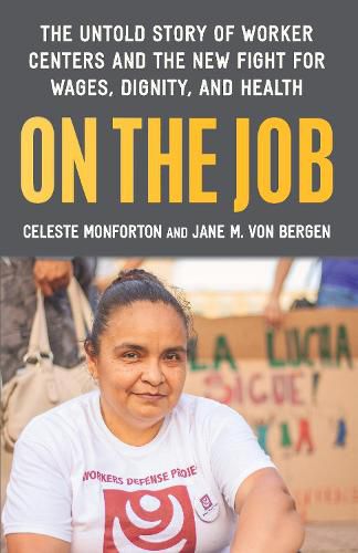 Cover image for On the Job: The Untold Story of America's Work Centers and the New Fight for Wages, Dignity, and Health