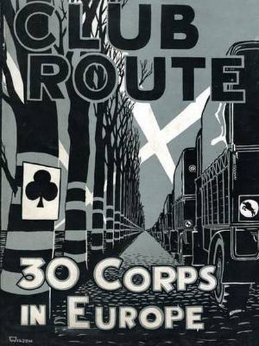 Cover image for Club Route in Europe the Story of 30 Corps in the European Campaign.