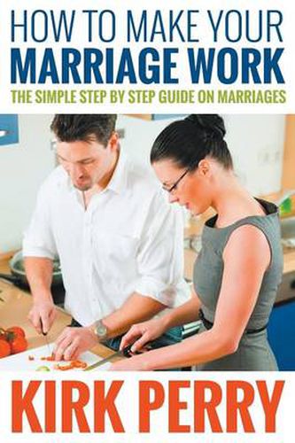 Cover image for How to Make Your Marriage Work: The Simple Step by Step Guide on Marriages