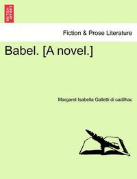 Cover image for Babel. [A Novel.]