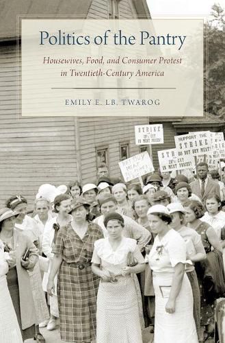 Cover image for Politics of the Pantry: Housewives, Food, and Consumer Protest in Twentieth-Century America