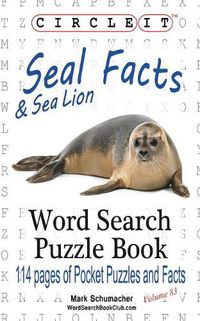 Cover image for Circle It, Seal and Sea Lion Facts, Word Search, Puzzle Book