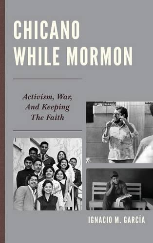 Chicano While Mormon: Activism, War, and Keeping the Faith