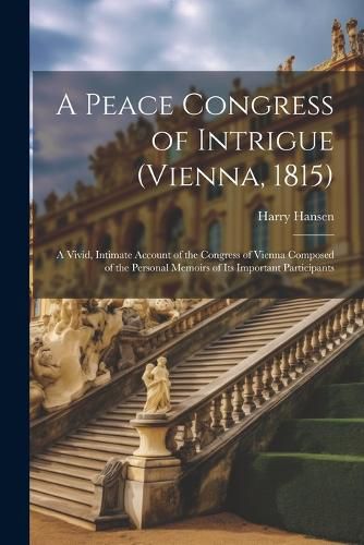 Cover image for A Peace Congress of Intrigue (Vienna, 1815)