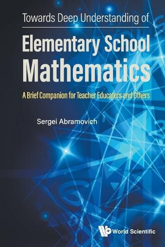 Cover image for Towards Deep Understanding Of Elementary School Mathematics: A Brief Companion For Teacher Educators And Others