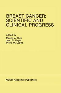 Cover image for Breast Cancer: Scientific and Clinical Progress: Proceedings of the Biennial Conference for the International Association of Breast Cancer Research, Miami, Florida, USA - March 1-5, 1987