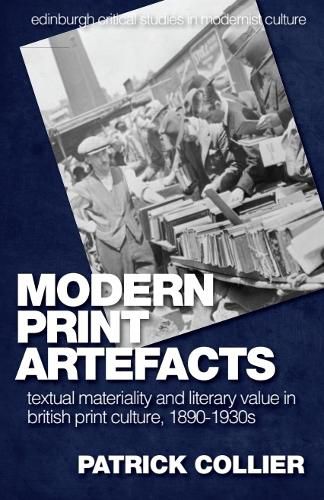 Cover image for Modern Print Artefacts: Textual Materiality and Literary Value in British Print Culture, 1890-1930s