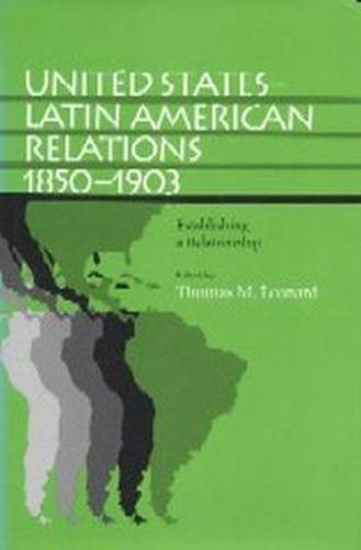 Cover image for United States-Latin American Relations, 1850-1903: Establishing a Relationship