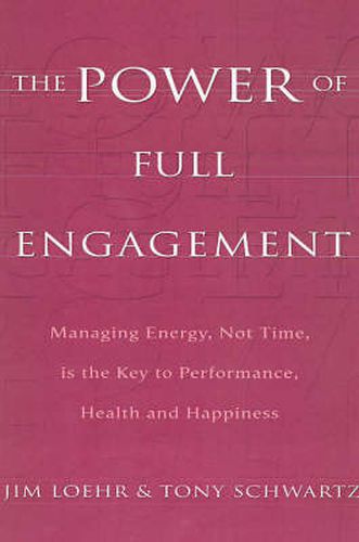 Cover image for The Power of Full Engagement: Managing energy, not time, is the key to performance, health and happiness