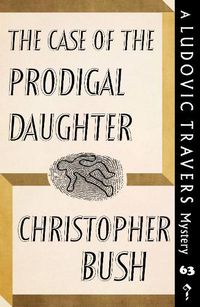 Cover image for The Case of the Prodigal Daughter: A Ludovic Travers Mystery