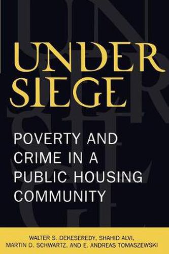 Under Siege: Poverty and Crime in a Public Housing Community