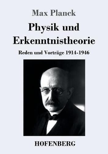 Physik und Erkenntnistheorie: Reden und Vortrage 1914-1946