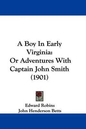 A Boy in Early Virginia: Or Adventures with Captain John Smith (1901)