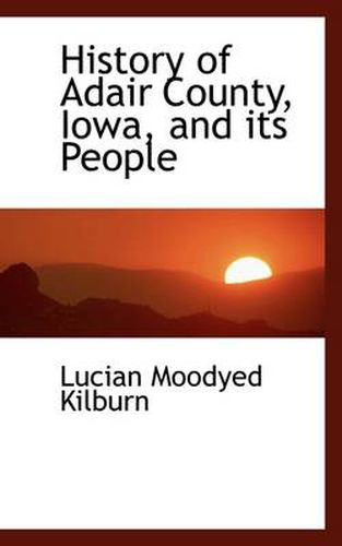 Cover image for History of Adair County, Iowa, and Its People