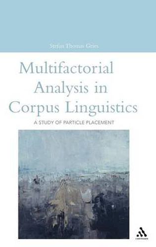 Cover image for Multifactorial Analysis in Corpus Linguistics: A Study of Particle Placement