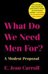 Cover image for What Do We Need Men For?: A Modest Proposal