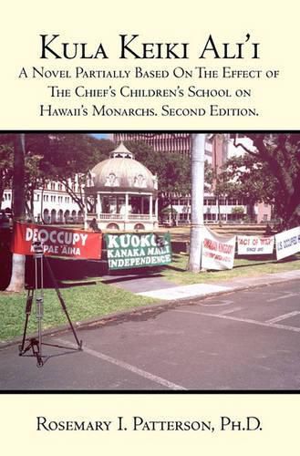 Cover image for Kula Keiki Ali'i: A Novel Partially Based On The Effect of The Chief's Children's School on Hawaii's Monarchs. Second Edition.
