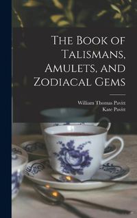 Cover image for The Book of Talismans, Amulets, and Zodiacal Gems