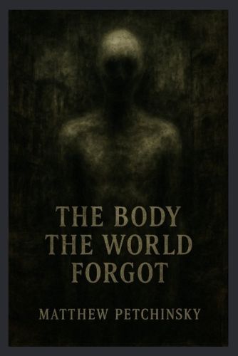 Cover image for The Body the World Forgot