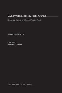 Cover image for Electrons, Ions, and Waves: Selected Papers of William Phelps Allis