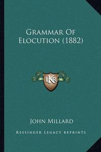 Cover image for Grammar of Elocution (1882)