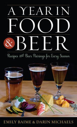 Cover image for A Year in Food and Beer: Recipes and Beer Pairings for Every Season