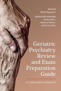 Cover image for Geriatric Psychiatry Review and Exam Preparation Guide: A Case-Based Approach